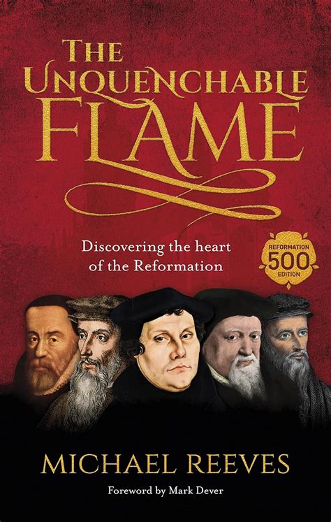 The Unquenchable Flame: Discovering the Heart of the Reformation PDF