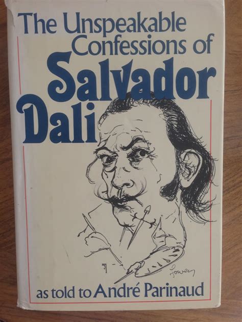 The Unspeakable Confessions Of Salvador Dali Ebook Kindle Editon