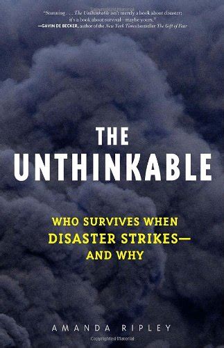 The Unthinkable Who Survives When Disaster Strikes and Why PDF