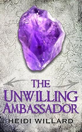 The Unwilling Ambassador The Unwilling 3 Volume 3 PDF