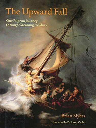 The Upward Fall Our Pilgrim Journey through Groaning to Glory Kindle Editon