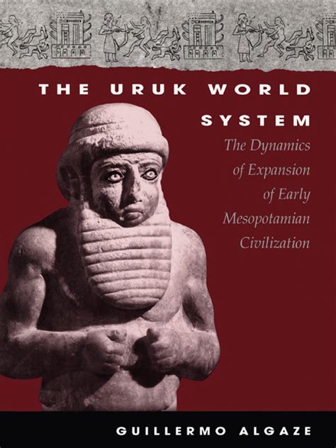 The Uruk World System The Dynamics of Expansion of Early Mesopotamian Civilization 2nd Edition Epub