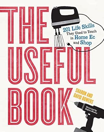 The Useful Book 201 Life Skills They Used to Teach in Home Ec and Shop Epub