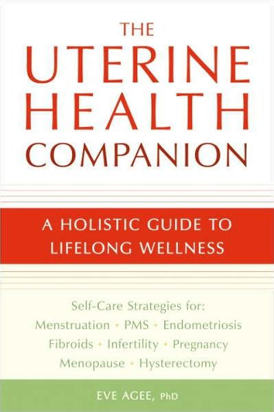 The Uterine Health Companion: A Holistic Guide to Lifelong Wellness Kindle Editon