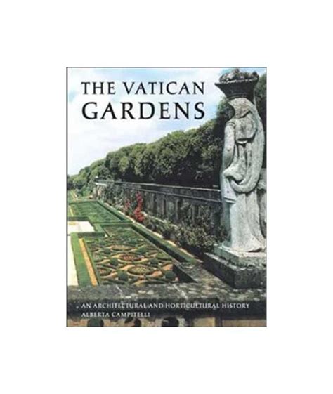 The Vatican Gardens An Architectural and Horticultural History Doc