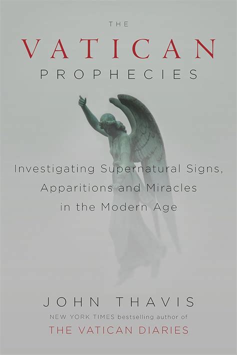 The Vatican Prophecies Investigating Supernatural Signs Apparitions and Miracles in the Modern Age Reader