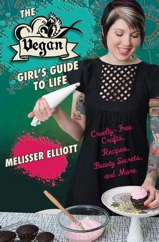 The Vegan Girl's Guide to Life: Cruelty-Free Crafts, Recipes, Beauty Secrets and More PDF