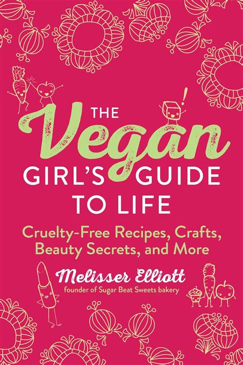 The Vegan Girl s Guide to Life Cruelty-Free Crafts Recipes Beauty Secrets and More Reader