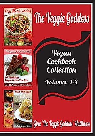 The Veggie Goddess Vegetarian Cookbook Collection Volumes 1 4 Vegetables and Vegetarian Quick and Easy Reference PDF