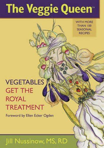 The Veggie Queen Vegetables Get the Royal Treatment PDF