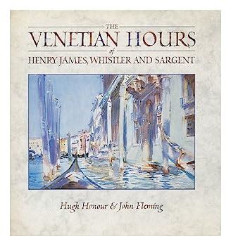 The Venetian Hours of Henry James Whistler and Sargent Reader