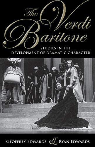 The Verdi Baritone: Studies in the Development of Dramatic Character Kindle Editon