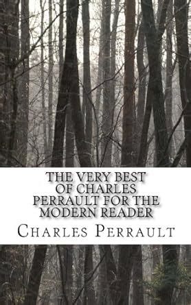 The Very Best of Charles Perrault for the Modern Reader Translated