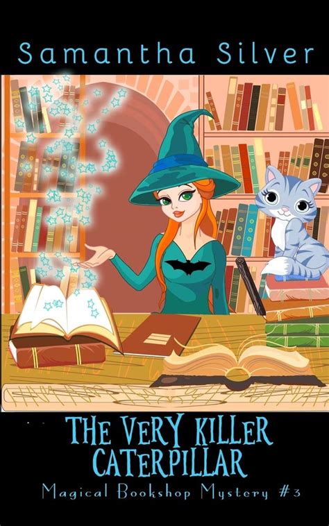 The Very Killer Caterpillar A Paranormal Cozy Mystery Magical Bookshop Mystery Volume 3 Reader