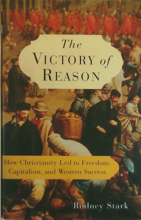 The Victory of Reason How Christianity Led to Freedom Capitalism and Western Success PDF