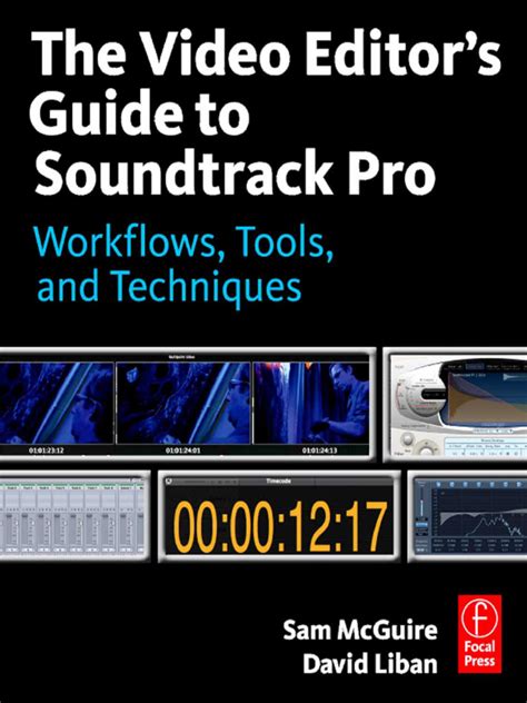 The Video Editor s Guide to Soundtrack Pro Workflows Tools and Techniques Epub