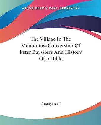 The Village in the Mountains Conversion of Peter Bayssiere and History of a Bible Kindle Editon