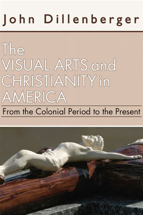 The Visual Arts and Christianity in America From the Colonial Period to the Present Epub