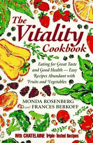 The Vitality Cookbook Eating for Great Taste and Good Health-Easy Recipes Abundant With Fruits and Vegetables Reader