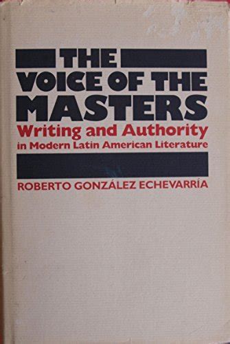 The Voice of the Masters Writing and Authority in Modern Latin American Literature Epub