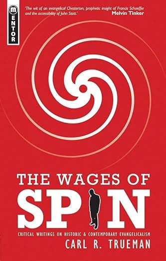 The Wages of Spin Critical Writings on Historical and Contemporary Evangelicalism Epub