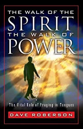 The Walk of the Spirit The Walk of Power The Vital Role of Praying in Tongues PDF
