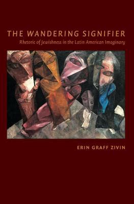 The Wandering Signifier Rhetoric of Jewishness in the Latin American Imaginary Epub