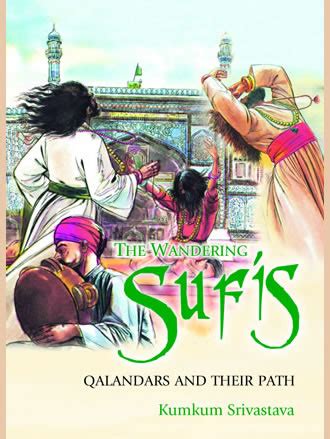 The Wandering Sufis Qalandars and their Path 1st Published Kindle Editon