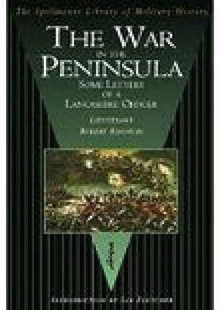 The War in the Peninsula Some Letters of a Lancashire Officer Kindle Editon