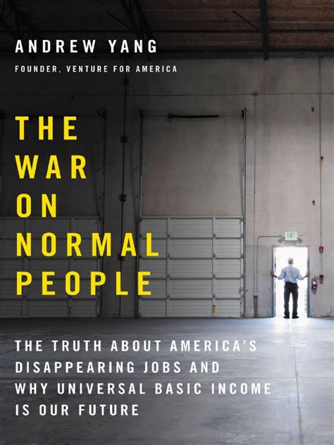 The War on Normal People The Truth About America s Disappearing Jobs and Why Universal Basic Income Is Our Future PDF