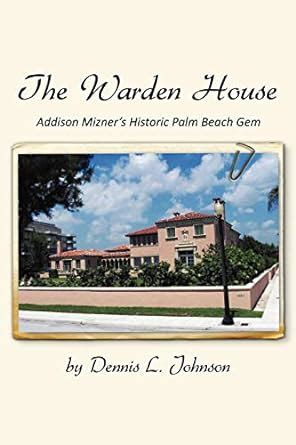 The Warden House Addison Mizners Historic Palm Beach Gem PDF