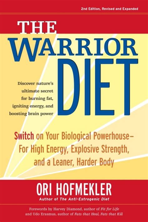 The Warrior Diet Switch on Your Biological Powerhouse For High Energy Explosive Strength and a Leaner Harder Body Kindle Editon