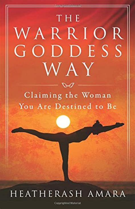 The Warrior Goddess Way Claiming the Woman You Are Destined to Be PDF