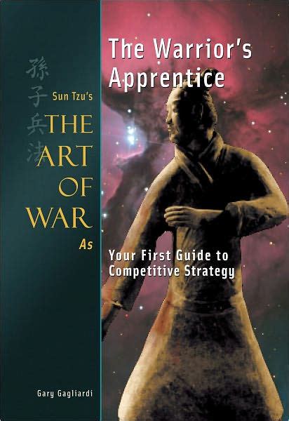 The Warrior s Apprentice Sun Tzu s The Art of War as Your First Guide to Competitive Strategy PDF