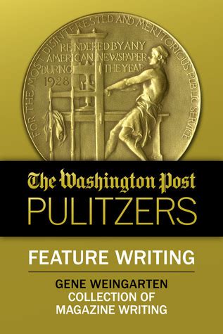 The Washington Post Pulitzers Gene Weingarten Feature Writing Doc