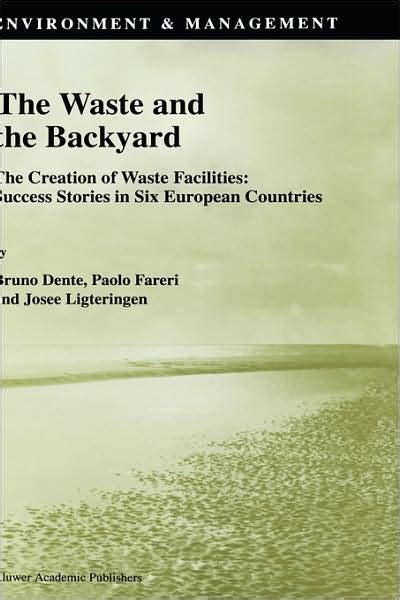 The Waste and the Backyard The Creation of Waste Facilities : Success Stories in Six European Countr PDF