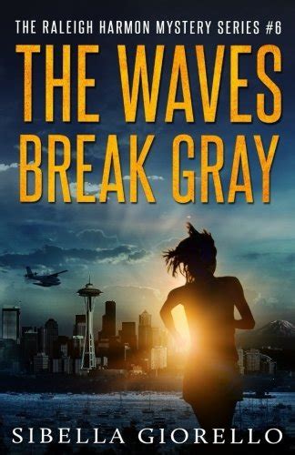 The Waves Break Gray Book 6 in the Raleigh Harmon mysteries The Raleigh Harmon Mystery series Volume 6 Doc