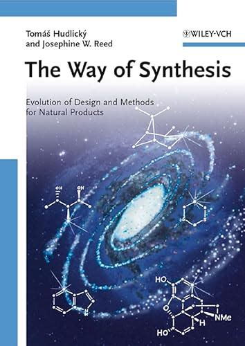 The Way of Synthesis: Evolution of Design and Methods for Natural Products Reader