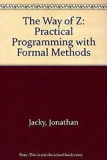 The Way of Z Practical Programming with Formal Methods 1st Published PDF