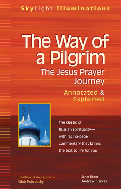 The Way of a Pilgrim The Jesus Prayer Journey Annotated & Explained Reader