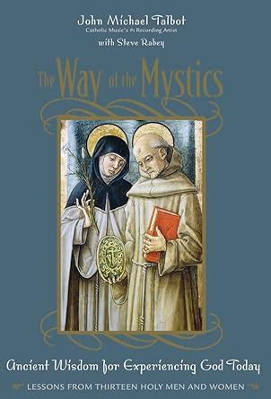 The Way of the Mystics: Ancient Wisdom for Experiencing God Today PDF