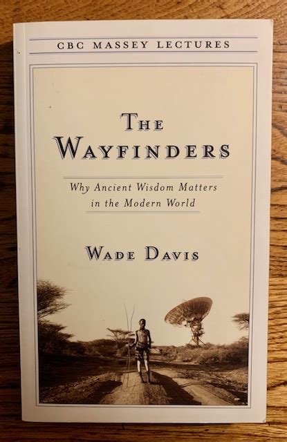 The Wayfinders Why Ancient Wisdom Matters in the Modern World CBC Massey Lecture Reader