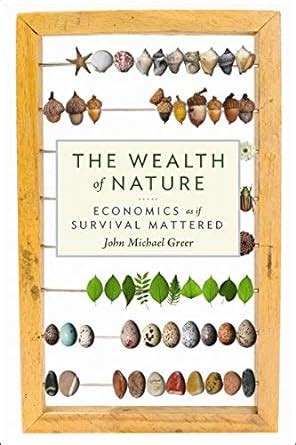 The Wealth of Nature Economics as if Survival Mattered Kindle Editon