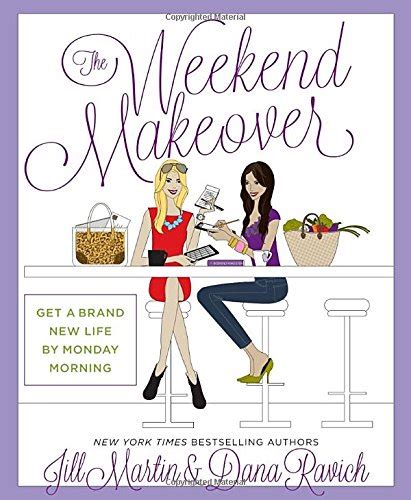 The Weekend Makeover Get a Brand New Life By Monday Morning
