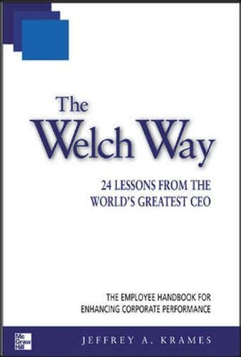 The Welch Way 24 Lessons From The Worlds Greatest CEO 1st Edition PDF