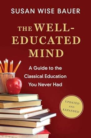 The Well-Educated Mind A Guide to the Classical Education You Never Had Updated and Expanded Kindle Editon