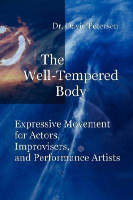 The Well-Tempered Body Expressive Movement for Actors Improvisers and Performance Artists PDF