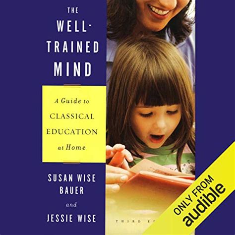 The Well-Trained Mind A Guide to Classical Education at Home Revised and Updated Edition PDF