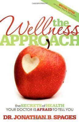 The Wellness Approach The Secrets of Health your Doctor is Afraid to Tell You Epub