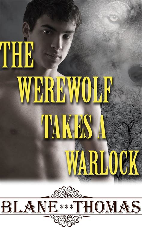 The Werewolf Takes A Warlock Gay Magic Werewolf Romance PDF